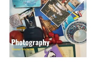 Photography
Erasmus+ 'Arts For Life'
 