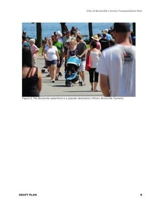 City of Brockville | Active Transportation Plan
DRAFT PLAN 8
Figure 2. The Brockville waterfront is a popular destination (Photo: Brockville Tourism)
 