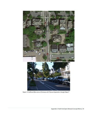 Appendix 3. North End Spine Network Concept Memo | 18
Figure 15: Buffered Bike Lane at Driveway with Physical Separation (Google Maps)xiv
 