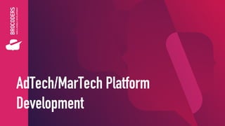 AdTech/MarTech Platform
Development
 