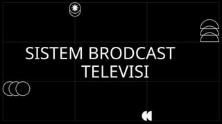 SISTEM BROADCAST TELEVISI Teknik Elektro | PPTX