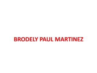 BRODELY PAUL MARTINEZ 