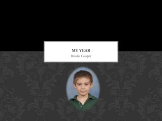 MY YEAR
Brodie Cooper
 