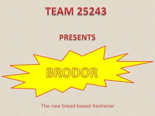The new bread-based freshener
 