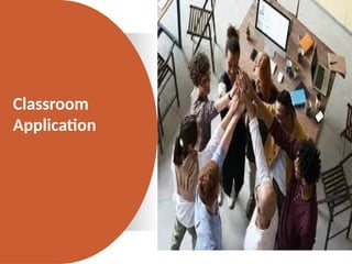 Classroom
Application
 