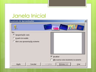Janela Inicial
 
