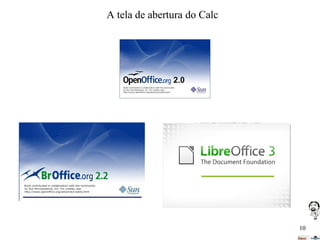 A tela de abertura do Calc

10

 