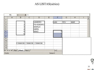 AS LISTAS(séries)

1º TRIMESTRE 2º TRIMESTRE

3º TRIMESTRE

33

 