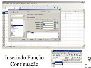 Inserindo Função
Continuação

55

 