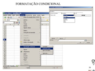 FORMATAÇÃO CONDICIONAL

58

 