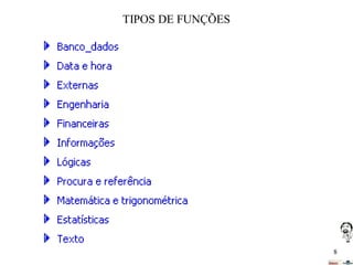 TIPOS DE FUNÇÕES

8

 