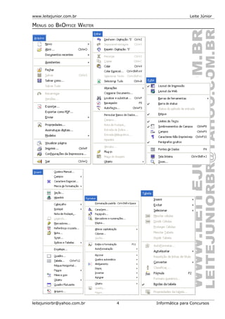 www.leitejunior.com.br Leite Júnior
MENUS DO BROFFICE WRITER
leitejuniorbr@yahoo.com.br 4 Informática para Concursos
 