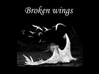 Broken wings  