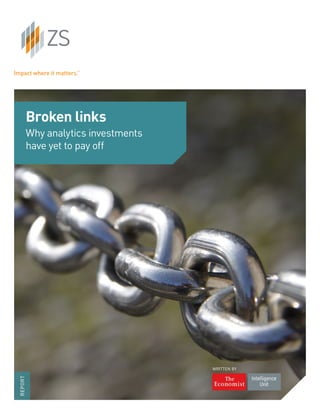 Broken links
Why analytics investments
have yet to pay off
REPORT
WRITTEN BY
 
