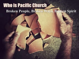 Broken People, Broken Ways, Broken Spirit
 