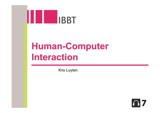 Human-Computer
Interaction
    Kris Luyten
 