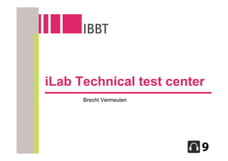 iLab Technical test center
      Brecht Vermeulen
 