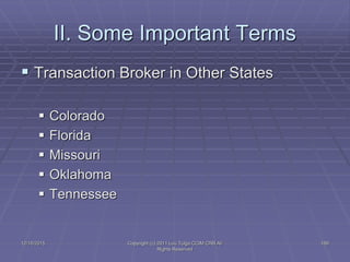 12/16/2015 Copyright (c) 2011 Lou Tulga CCIM CRB All
Rights Reserved
189
II. Some Important Terms
 Transaction Broker in ...