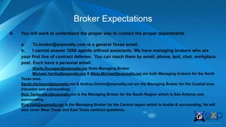 Broker Expectations
6. You will work to understand the proper way to contact the proper departments
a. Tx.broker@exprealty...
