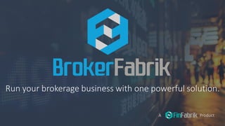 Run your brokerage business with one powerful solution.
A Product
 