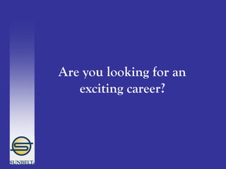 Are you looking for an
exciting career?
 