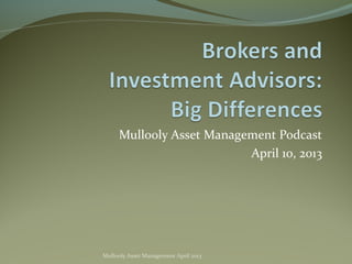 Mullooly Asset Management Podcast
                          April 10, 2013




Mullooly Asset Management April 2013
 
