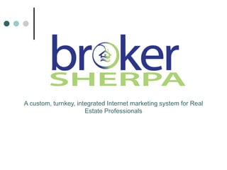 A custom, turnkey, integrated Internet marketing system for Real
Estate Professionals
 