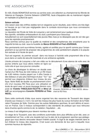 Bro LOKIREG n°33 - Décembre 2013
Bulletin municipal d'informations de Locquirec 15
VIE ASSOCIATIVE
çaises s’envolaient vers la victoire. Aujourd’hui, c’est tout le gratin de la voile qui est venu
saluer leur performance. Le Président de la Fédération Internationale, Carlo Croce était sur
place aux côtés de Jean-Pierre Champion, Président de la FFVoile et de Jacques Catheli-
neau, Directeur Technique National. Claire Fountaine, Présidente de la SRR, le club organi-
sateur et vice-présidente de la FFVoile était également sur l’eau pour honorer un titre qui
rentre en résonnance avec celui qu’elle-même a obtenu avec Christine Briand 30 ans plus
tôt. Ce titre, le 10ème pour le 470 français, français arrive deux jours seulement avant l’en-
trée en compétition des seniors.
Sociétaires de l’école de Voile de Locquirec, dans le Finistère, Maëlenn et Eloïse naviguent
ensemble depuis presque sept ans. Toutes deux en école d’ingénieur, elles s’entraînent au
pôle de Brest et rêvent d’olympisme.
Se sélectionner pour les Jeux de Rio, en 2016, leur paraît " jouable " même si Camille
Lecointre et Mathilde Géron qui les " tirent vers le haut " sont " un cran au-dessus ". Les
Jeux de 2020 sont donc dans leur viseur mais avant cela, elles participeront – toujours à
La Rochelle - au championnat du monde senior qui commence lundi. Chez les garçons,
Pierre Quirogoa et Clément Péquin, premiers français, terminent au pied du podium.
Interview de Maëlenn Lemaître :
" C’est un grand soulagement que ça soit terminé. Sur le papier, nous étions championnes du
monde hier mais le championnat n’était pas terminé. On savait que le titre était possible mais l’ob-
jectif, c’était plutôt le podium. Nous avons été surprises par nos adversaires. On pensait que les
Allemandes et les Anglaises nous dérangeraient plus alors qu’on n’attendait pas du tout les Ukrai-
niennes qui se sont montrées très rapides et accrocheuses. Hier, la journée était importante mais
on ne pensait pas pouvoir plier le match comme ça. Tout s’est joué au mental. Sur la deuxième
manche, on a navigué proprement et elles ont fait une grosse erreur en touchant le bateau viseur.
Nous avons longtemps été abonnées à la deuxième, voire à la troisième place mais l’or, on ne
l’avait jamais eu. Alors gagner sur un mondial, en France et en plus pour les 50 ans… ouah ! La
cérémonie de ce soir va être belle et on sera fières d’entendre la Marseillaise. "
Interview de Jacques Cathelineau (Directeur Technique National) :
" Les filles ont dominé la semaine. Elles étaient au top et ont plié le jeu dès hier. On a un peu de
déception pour les garçons mais Pierre Quiroga et Clément Péquin constituent tout de même un
équipage exceptionnel puisqu’ils ne se sont formés qu’il y a quelques semaines. (…) Tous vont
maintenant courir le championnat du monde senior. Ce sera intéressant de les voir dans la cour
des grands. "
Interview de Didier Bernard (entraîneur) :
" Le résultat est important bien sûr mais en plus, elles y mettent la manière. Il fallait qu’elles tuent
le match hier et c’est ce qu’elles ont fait en mettant la pression sur les Ukrainiennes. La dernière
manche hier a été catastrophique pour les Ukrainiennes et une pleine réussite pour les Fran-
çaises. Aujourd’hui, c’était mon travail de les encadrer mais c’est une réussite collective. Tout le
monde a super bien collaboré, qu’il s’agisse des jeunes, des seniors ou des coachs. C’est la
marque de fabrique du 470 en France. Il y a un bel esprit. "
--------------------oo--------------------
Il ne faut pas oublier l’excellente performance d’Amélie RIOU en laser radial qui pour son premier
mondial senior termine 14ème sur 77 à Rizhao en Chine, deuxième française juste derrière la
première française avec 4 manches dans les 5 sur les 12 courues. A ce niveau et à 21 ans elle
peut viser les jeux Olympiques de RIO en 2016.
 