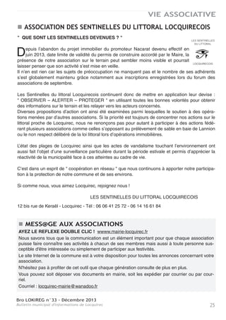 Bro LOKIREG n°33 - Décembre 2013
Bulletin municipal d'informations de Locquirec24
VIE ASSOCIATIVE
Contraintes environnementales, refus de l’écotaxe, obstacle à l’emploi... Accusations
récurrentes trop souvent portées aujourd’hui. Par les temps qui courent, il ne fait pas
bon défendre des idées en faveur de l’environnement... A entendre certains, c’est là la
cause principale de la ruine de l’économie. Et le pire n’est pas de proférer ce genre de
bêtises, c’est celui pour un gouvernement ou un exécutif local de les entendre et de les
prendre en considération...
Aucun de ces reproches ne tient bien longtemps. L’Allemagne qui accumule des excé-
dents est un modèle d’écologie. Le cochon allemand s’y porte mieux qu’en Bretagne et
les rivières sont bien moins polluées. C’est plutôt du côté des salaires qu’il faut chercher,
au moins en partie, l’explication de ce succès : pas de SMIC, et emploi de travailleurs
d’Europe de l’est sous-payés. Au Danemark, l’application rigoureuse de la Directive nitra-
te de 1991 a conduit les exploitations porcines à privilégier l’élevage plus rentables de
cochonnets moins polluants pour ensuite les faire engraisser en Allemagne.
On y pense moins, et pourtant il est un autre domaine où la défense de l’environnement
constitue un atout économique de premier plan, c’est le tourisme. En Bretagne, nous
sommes bien placés pour le savoir. Bon nombre de projets d’infrastructures ont été envi-
sagés en bordure de mer. Ils ont été combattus par des associations et abandonnés. Qui
se souvient à Locquirec de ce projet de port tout en béton, démarrant par une voie d’ac-
cès à Pors ar Villiec pour aboutir à une vaste digue recouvrant toute l’Ile Verte, et mal
protégé des vents de sud-ouest ? Plus récemment d’un village vacances au Rugunay ?
Chaque fois, c’est le mirage des emplois qui est évoqué. Mais jamais n’est opposé à ces
vaines promesses la perte sèche d’attractivité touristique occasionnée par une dégrada-
tion du site. En Bretagne, les estivants sont attirés par la qualité du patrimoine naturel et
culturel. A défaut d’un soleil assuré, c’est le motif essentiel de leur premier séjour en Bre-
tagne. Quel intérêt pour eux de visiter une infrastructure banalisée et bétonnée ? C’est
aussi pour cela que Dour ha Douar s’est mobilisée contre la pauvreté architecturale du
projet communal de commerces rue de Pors ar Villiec. Soutenue par beaucoup de Loc-
quirécois, elle a été en partie entendue par l’architecte des Bâtiments de France, qui a
modifié le projet.
Donc, l’environnement est le moteur de l’économie touristique. C’est pour cela aussi qu’il
faut le préserver. Plutôt que de prendre comme bouc-émissaires de la crise économique
les “écolos”, tous leurs détracteurs seraient plus avisés de les remercier de donner béné-
volement de leur temps pour la défense de ce capital touristique. Mieux, les élus favorise-
raient le développement économique de notre région en les aidant dans leur tâche, plutôt
que d’accroitre l’urbanisation sur les espaces proches du littoral, de ne pas se soucier
d’harmonie architecturale, de porter des projets coûteux de ports de plaisance, d’accep-
ter des extensions d’élevages hors-sols, d’être si peu efficaces dans leur lutte contre les
marées vertes, au point de n’envisager leur diminution, peut-être de moitié à l’horizon
2027. Par ces exemples, chacun peut mesurer l’écart considérable entre une gestion éco-
nomique moderne des richesses de notre territoire et la réalité de terrain dans la plupart
de nos communes.
Pour Dour ha Douar, le président Yves-Marie Le Lay
DOUR HA DOUAR
LE PATRIMOINE NATUREL ET CULTUREL DE LA BRETAGNE EST SON
CAPITAL TOURISTIQUE
 