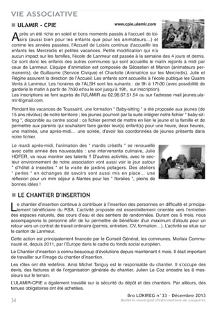 Bro LOKIREG n°33 - Décembre 2013
Bulletin municipal d'informations de Locquirec 33
VIE ASSOCIATIVE
Ala " Bibliothèque Pour Tous " de Locquirec, plus de 4.900 livres sont proposés aux lec-
teurs grands et petits, livres qui se répartissent comme suit :
ADULTES JEUNES
Romans et romans policiers romans
Biographies documentaires
Bandes dessinées bandes dessinées
Documentaires livres d’images
Des catalogues informatisés reprenant tous les titres peuvent être consultés à la bibliothèque. Le
droit d’inscription pour l’année est de 12 €, ce droit d’inscription est valable pour toute la
famille. Il est également demandé une participation pour le prêt des livres. Cela permet
pour un prix raisonnable de lire les dernières nouveautés.
De plus, grâce à une convention signée avec la municipalité, les enfants domiciliés à Loc-
quirec peuvent bénéficier de la gratuité totale (abonnement et prêts) pour les livres du sec-
teur jeunesse.
Conditions particulières pour les vacanciers, se renseigner sur place.
Cette année encore, nous avons participé au Forum des Associations au mois de sep-
tembre et cela a été l'occasion de nouer de nouveaux contacts.
Nous recherchons des aide-bibliothécaires bénévoles pour assurer les permanences.
Adresser vos candidatures à Madame NESTELHUT au 02 98 79 32 94.
La Bibliothèque pour tous de Locquirec est ouverte :
De septembre à juin :
Le mercredi de 14 h à 16 h et le samedi de 10 h à 12 h.
Changements d'horaires au mois de juillet et d'août :
Désormais nous serons ouverts :
Le lundi de 16 h à 18 h, le vendredi de 16 h à 18 h. (fermeture le samedi )
Les bénévoles de l’association vous accueilleront lors de ces permanences.
" Bibliothèque Pour Tous "
Place de la France Libre
29241 LOCQUIREC
Téléphone : 02 98 79 32 49
LA BIBLIOTHÈQUE POUR TOUS
 