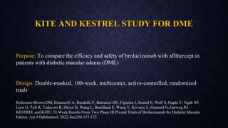 KITE AND KESTREL STUDY FOR DME
Purpose: To compare the efficacy and safety of brolucizumab with aflibercept in
patients wi...