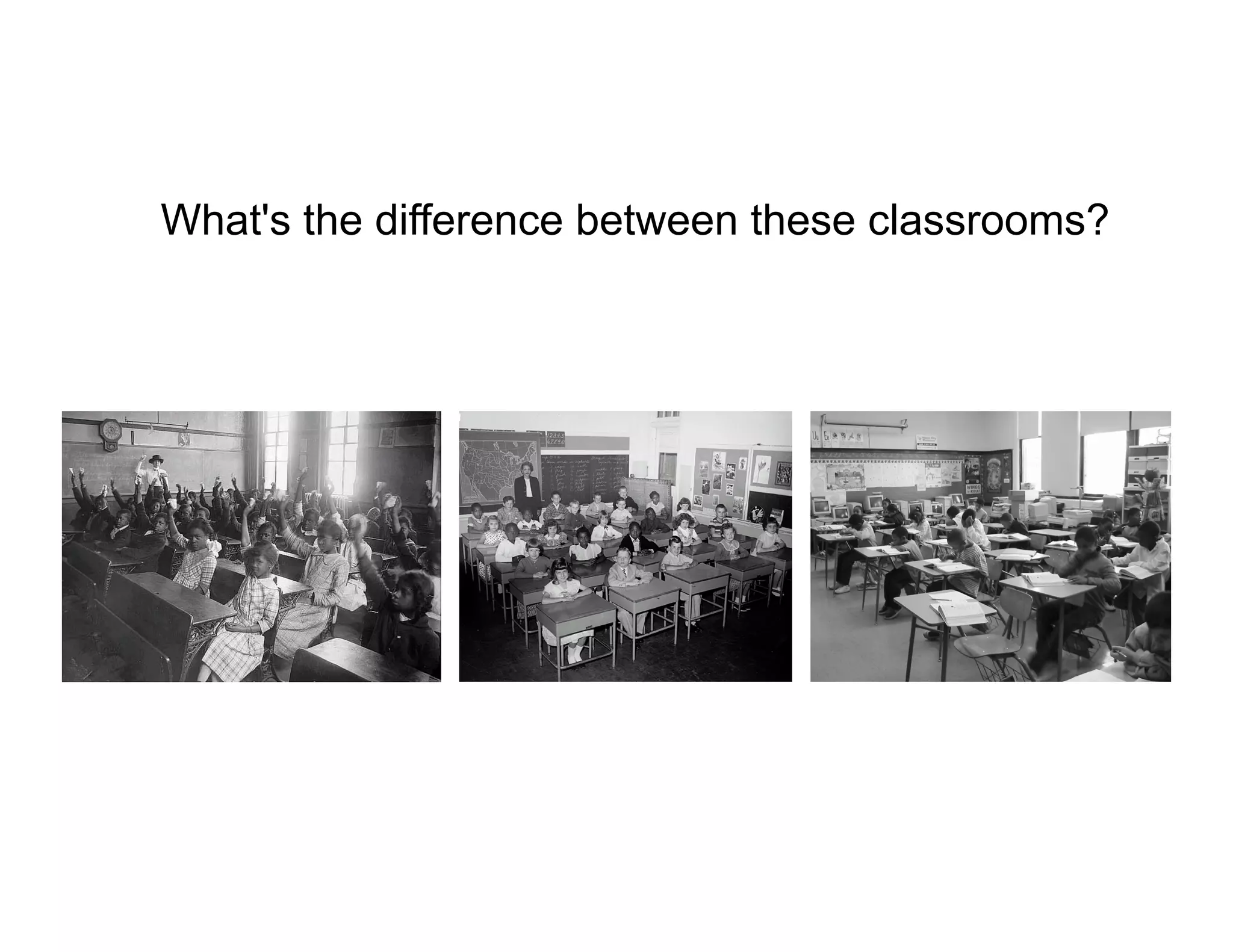 What's the difference between these classrooms?
 