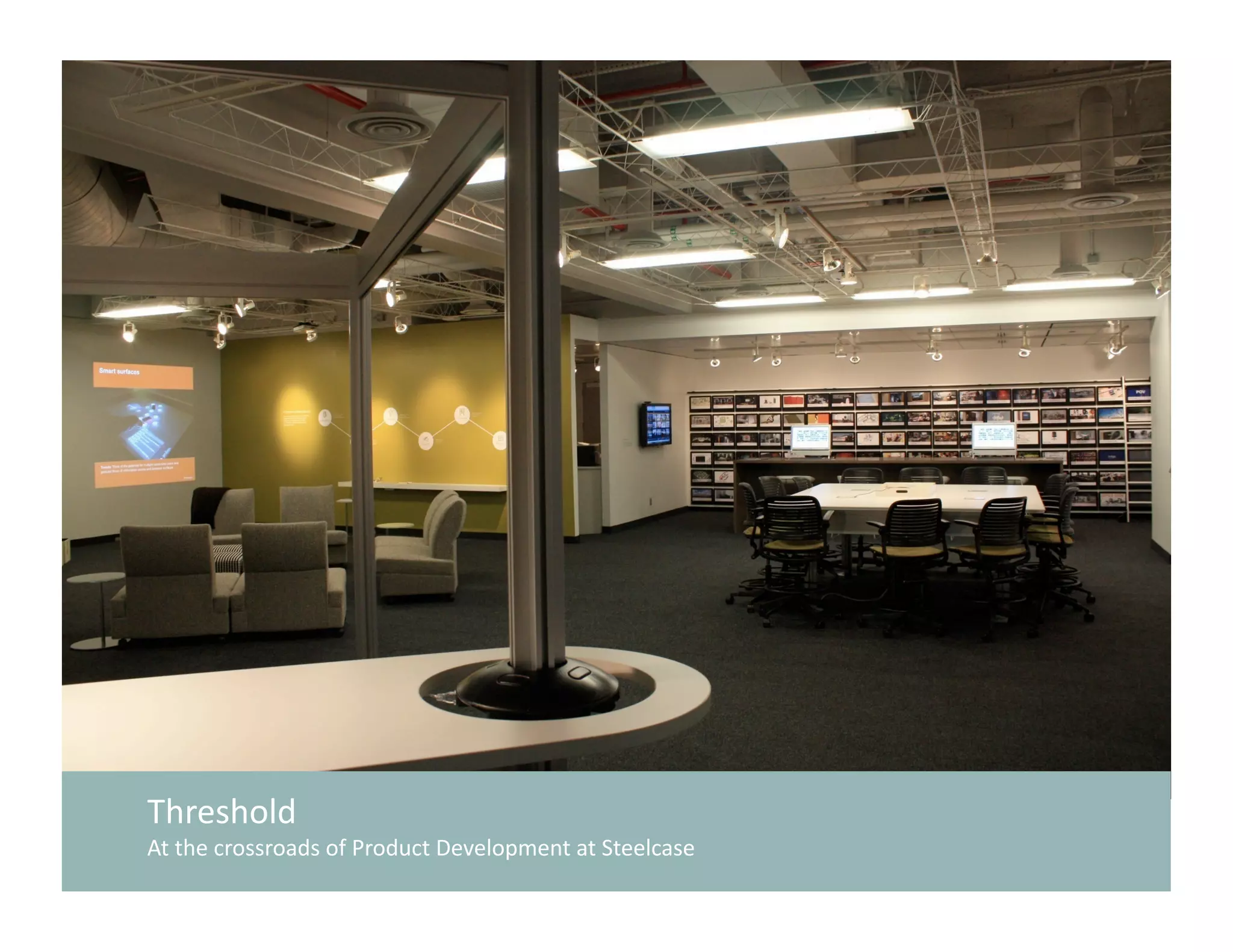 Threshold  
At the crossroads of Product Development at Steelcase 
 