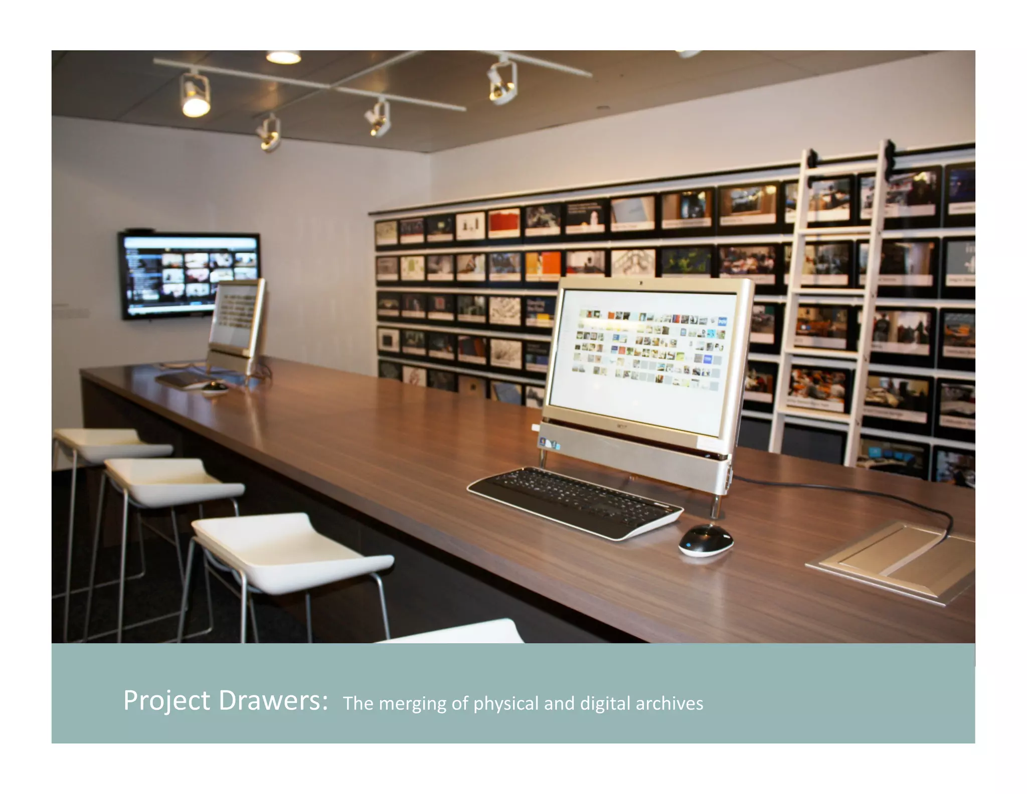 Project Drawers:  The merging of physical and digital archives 
 