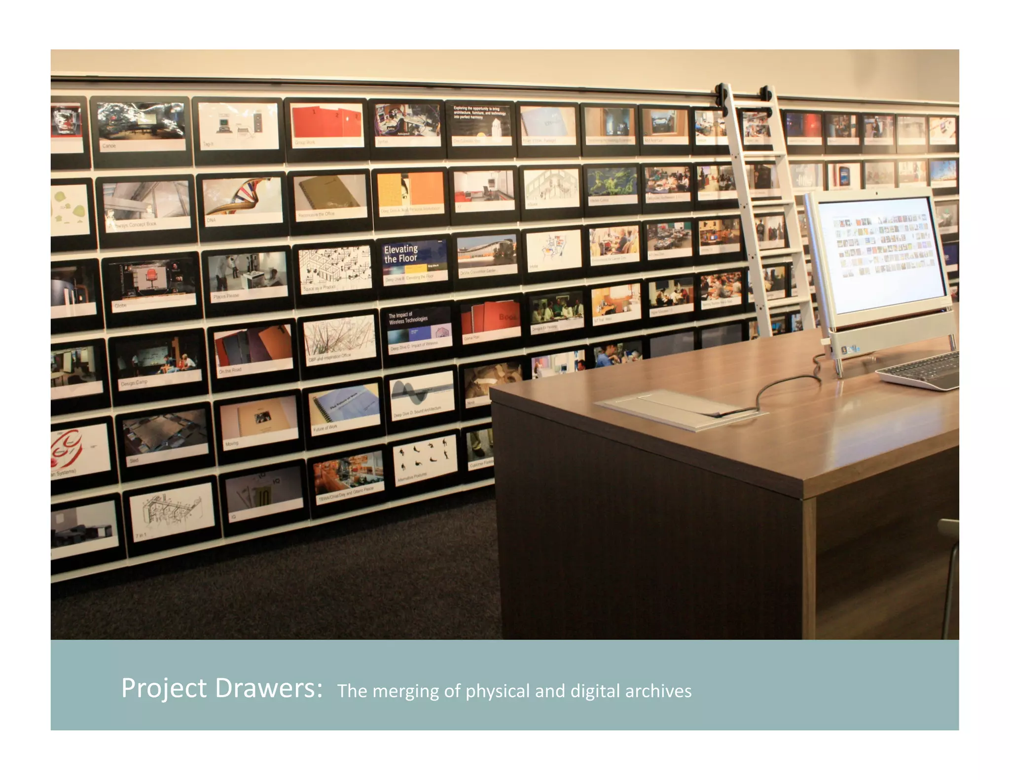 Project Drawers:  The merging of physical and digital archives 
 