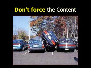 Don’t force  the Content 