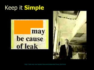 Keep it  Simple http:// web.mac.com/iajukes/thecommittedsardine/Funny_Stuff.html 