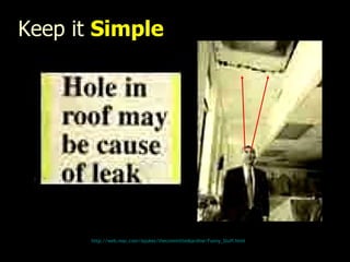 Keep it  Simple http:// web.mac.com/iajukes/thecommittedsardine/Funny_Stuff.html 