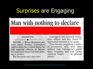 Surprises   are Engaging http:// web.mac.com/iajukes/thecommittedsardine/Funny_Stuff.html 