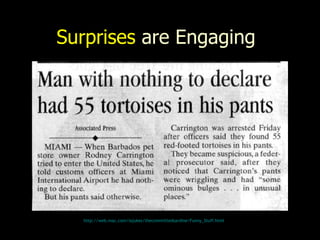 Surprises   are Engaging http:// web.mac.com/iajukes/thecommittedsardine/Funny_Stuff.html 