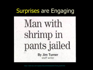 Surprises   are Engaging http:// web.mac.com/iajukes/thecommittedsardine/Funny_Stuff.html 