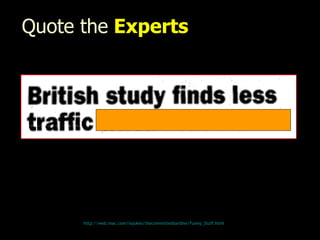 Quote the   Experts http:// web.mac.com/iajukes/thecommittedsardine/Funny_Stuff.html 