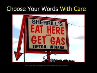 Choose  Your Words  With Care http:// web.mac.com/iajukes/thecommittedsardine/Funny_Stuff.html 