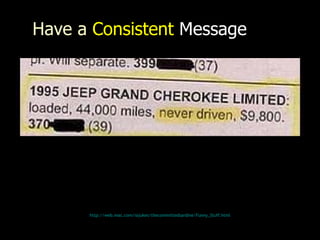 Have a  Consistent   Message http:// web.mac.com/iajukes/thecommittedsardine/Funny_Stuff.html 