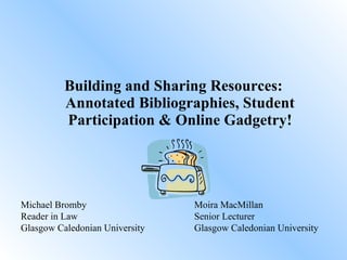 [object Object],Michael Bromby Moira MacMillan Reader in Law Senior Lecturer Glasgow Caledonian University Glasgow Caledonian University 