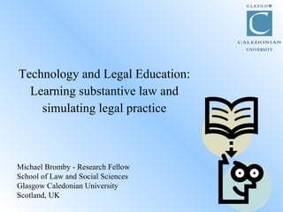 [object Object],[object Object],[object Object],Michael Bromby - Research Fellow School of Law and Social Sciences Glasgow Caledonian University Scotland, UK 