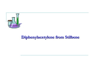 Diphenylacetylene from Stilbene 