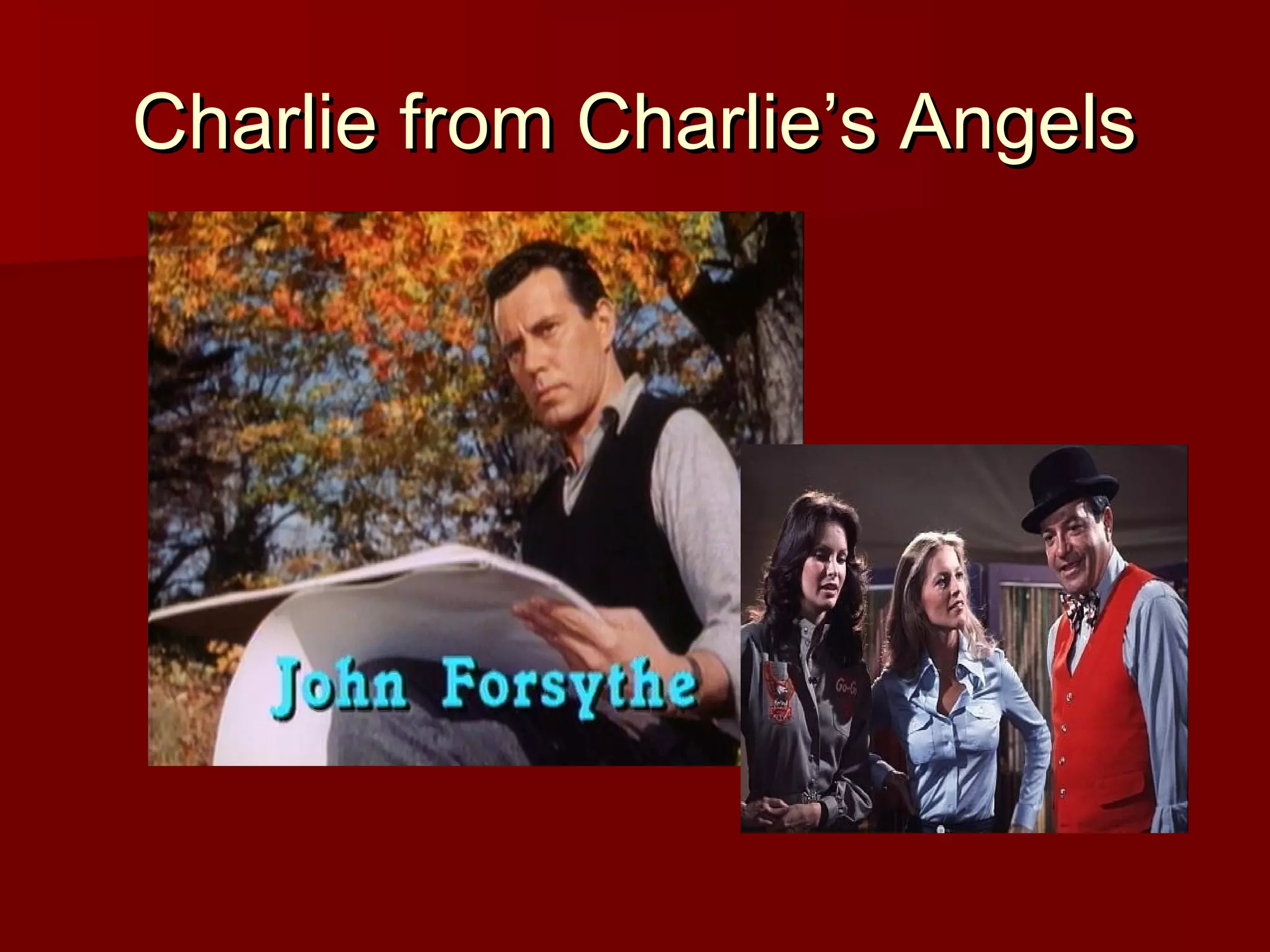 Charlie from Charlie’s AngelsCharlie from Charlie’s Angels
 