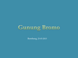 Rembang, 23-03-2013
 