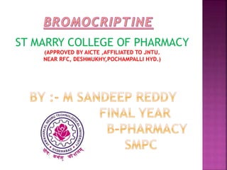 ST MARRY COLLEGE OF PHARMACY
(APPROVED BY AICTE ,AFFILIATED TO JNTU.
NEAR RFC, DESHMUKHY,POCHAMPALLI HYD.)
 